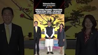 Hiroshima Tragedy Frightens World Even Today, Says PM Modi & Other Headlines | News Wrap @ 4 PM