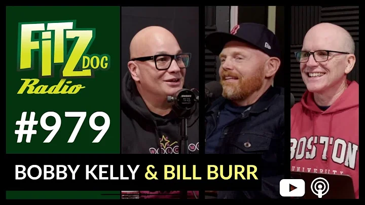Bobby Kelly and Bill Burr (Fitzdog Radio #979) | G...