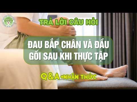 Q&A | Hiện Tượng Đau Bắp Chân và Đầu Gối sau khi Thực Tập