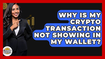 Why Is My Crypto Transaction Not Showing In My Wallet? - CryptoBasics360.com