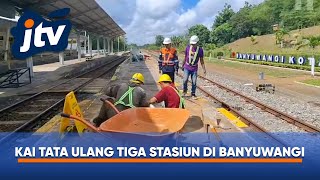 JELANG LIBUR NATAL DAN TAHUN BARU, KAI TATA ULANG TIGA STASIUN DI BANYUWANGI