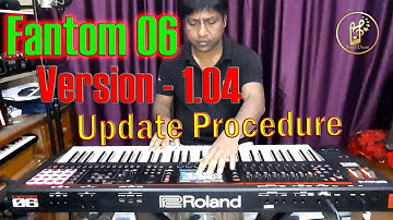 Version 1.04 Update of FANTOM 06// Demonstrated by- Synth Uttam// latest Version 1.04