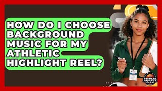 How Do I Choose Background Music For My Athletic Highlight Reel? - Student Athlete Central