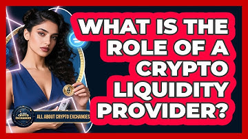 What Is The Role Of A Crypto Liquidity Provider? - All About Crypto Exchanges