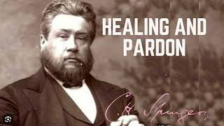 Healing and Pardon (Isaiah 33:24) - C.H. Spurgeon Sermon