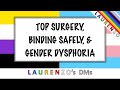 Top Surgery, Binding Safely, & Gender Dysphoria