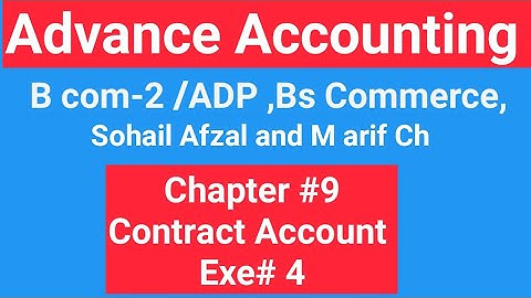 B com-2 | Exe # 4|Chap # 9|Contract Account |ADP | Bs Commerce | B com (Hons) | Advance Accounting