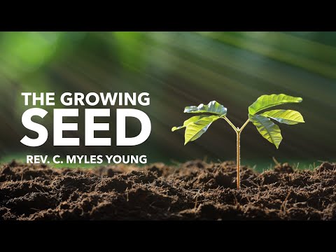 9.26.21 | "The Growing Seed" | Rev. C. Myles Young
