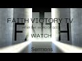 Faith victory tv  sermons by pastor dr charles antwi