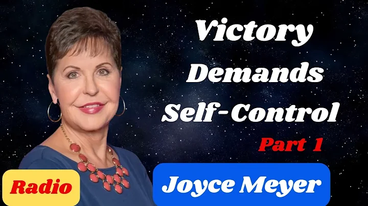 Victory  Demands  Self Control   Part 1_ Joyce Meyer