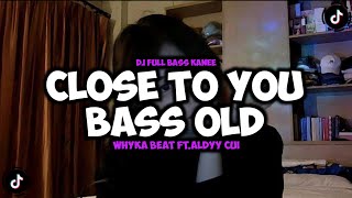 Download Lagu DJ CLOSE TO YOU SLOW BASS OLD ALDYYCUI FT WHYKA BEAT MP3