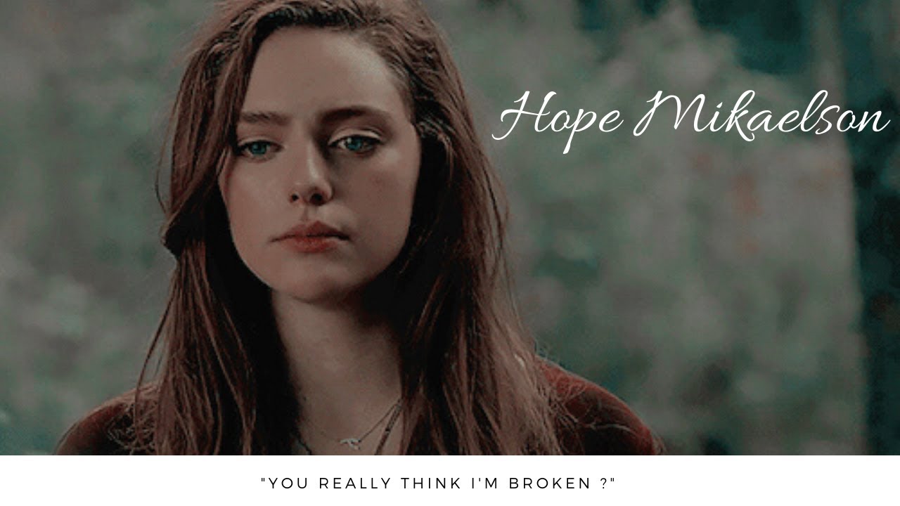 Hope Mikaelson | You really think I'm broken ? [02x16] - YouTube