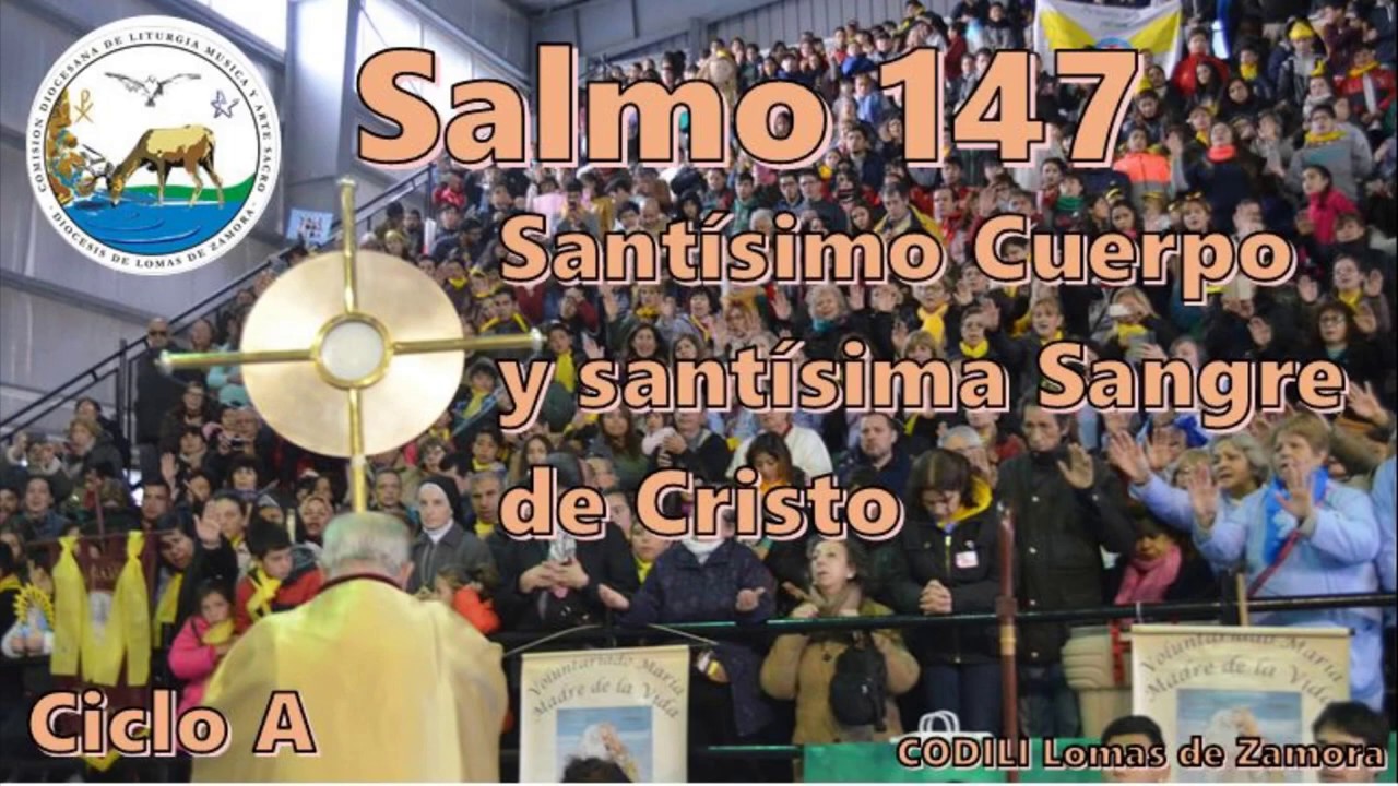 Salmo 147 Solemnidad del Santísimo cuerpo y sangre de Cristo - Ciclo A ...