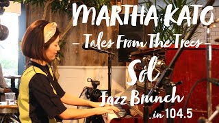 Jazz Brunch in 104.5 with MARTHA KATO – Tales From The Trees – ♩Sól