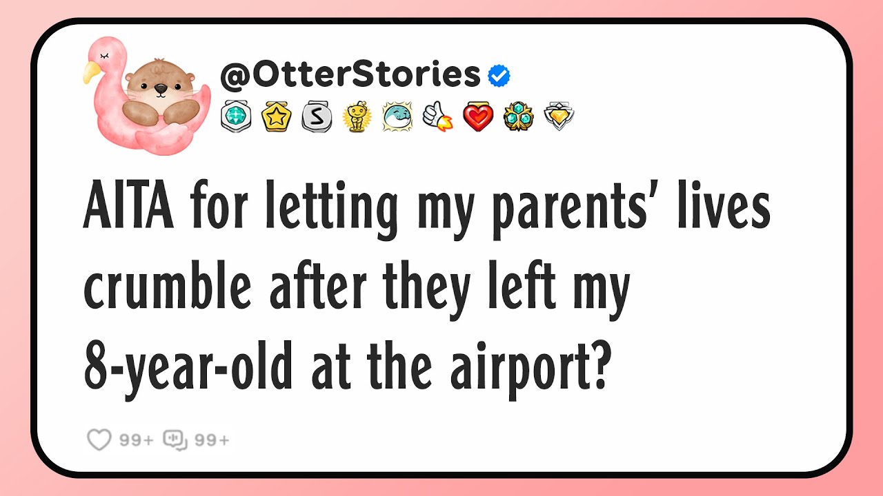 AITA for letting my parents’ lives crumble after they left my 8-year-old at the airport?