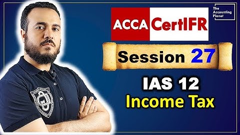 شهادة المعايير الدولية CertIFR - الحلقة 27 - معيار IAS 12 - ضريبة الدخل