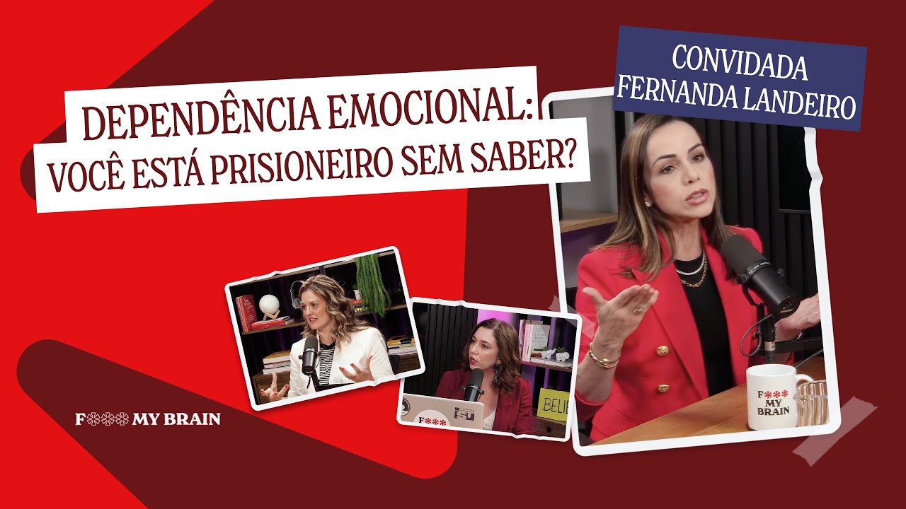 DEPENDÊNCIA EMOCIONAL: Você está prisioneiro sem saber? - Convidada: Fernanda Landeiro