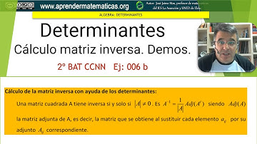Cálculo de la matriz inversa. Demostración. 2bat ccnn2 006b. José Jaime Mas
