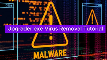 Remove Upgrader.exe Virus From PC