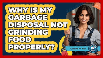 Why Is My Garbage Disposal Not Grinding Food Properly? - Plumbing DIY Daily