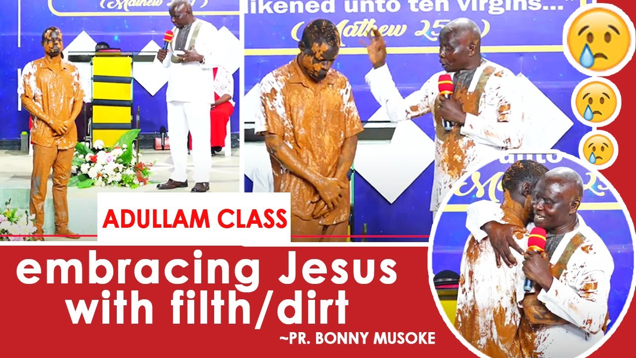 EMBRACING JESUS WITH FILTH | PR. BONNY MUSOKE - ADULLAM CLASS