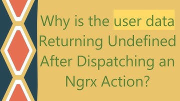 Why is the user data Returning Undefined After Dispatching an Ngrx Action?