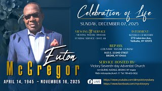 Celebration Of His Life || Euton McGregor || Sunday, December 07, 2025