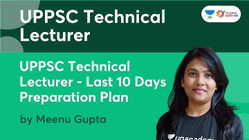 UPPSC Technical Lecturer - Last 10 Days Preparation Plan | Meenu Gupta