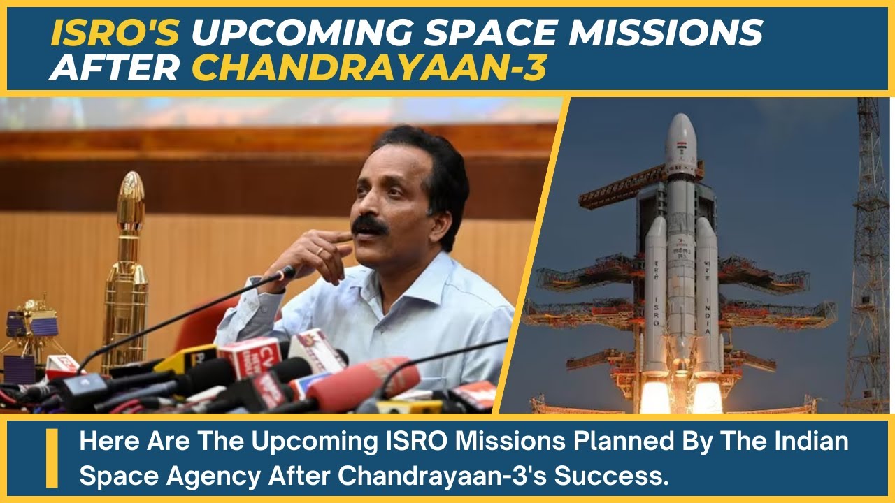 Here Are The Upcoming ISRO Missions Planned By The Indian Space Agency ...