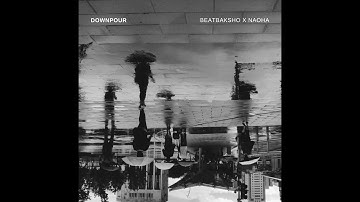 BeatBaksho X NAOHA - Downpour (Official Audio)