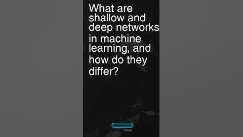 Today’s Question: Shallow & Deep Networks in #machinelearning | #interviewprep #datascience #chatgpt