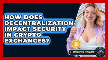 How Does Decentralization Impact Security in Crypto Exchanges? - All About Crypto Exchanges