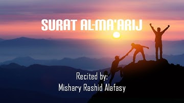 سورة المعارج || Surat Al-Ma'arij (The heights) || Mishary Rashid Alafasy || 70th chapter of Quran