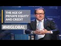 The Age of Private Equity and Credit