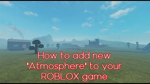 How to add the new atmosphere to your game on ROBLOX