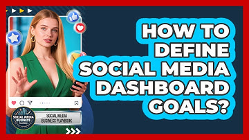 How to Define Social Media Dashboard Goals?