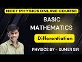 Basic Differentiation for Class 11 | NEET + JEE  Complete Guide | Basic mathematics | sumer sir