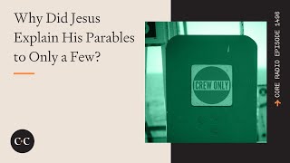 Why Did Jesus Explain His Parables to Only a Few?