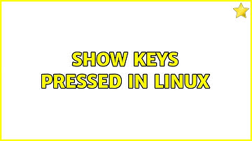 Show keys pressed in Linux (10 Solutions!!)
