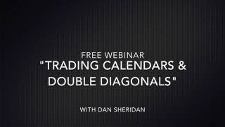Trading Calendars & Double Diagonals Webinar