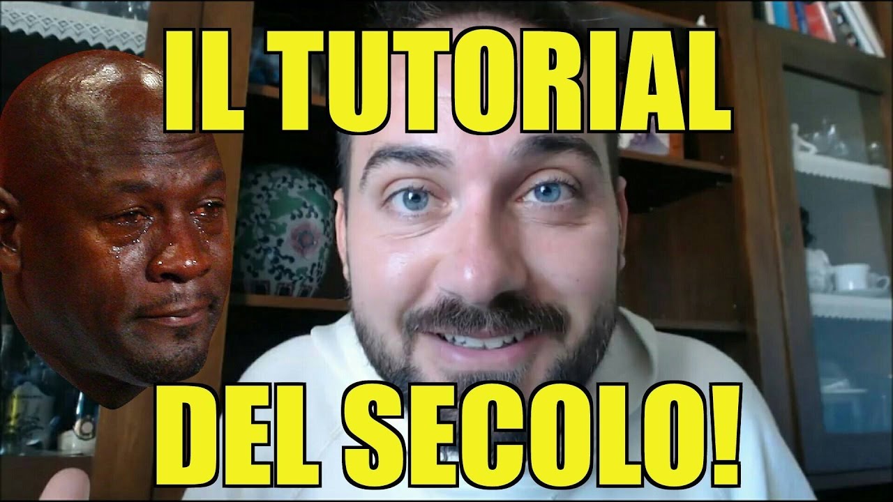 Il tutorial del secolo