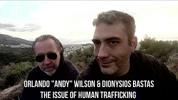 The Issue of Human Trafficking - Orlando "Andy" Wilson & Dionysios Bastas