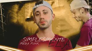 Mega Funk Simplesmente Ela