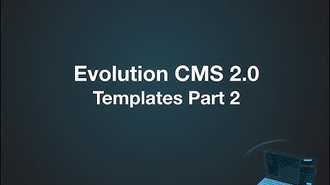 Evolution CMS 2.0 Lessons: Templates Part 2, BLADE