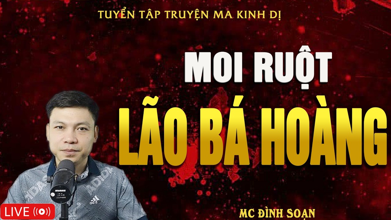 MOI RUỘT LÃO BÁ HOÀNG - Nghiệp Quật Cướp Đất | Truyện Ma Kinh Dị - Tuyển Tập Truyện Ma Đình Soạn Hay