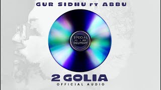 2 GOLIYA (Official Audio) Gur Sidhu | Abbu | Kaptaan | Punjabi Song 2023