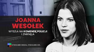 MISSING JOANNA WESOŁEK: The 17-year-old who might have known too much