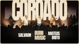 Coroado (Ao Vivo) - Mateus Brito, Salvaon & Burn Music