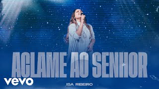 Isa Ribeiro - Aclame ao Senhor (Shout to the Lord) / Louvor ao Rei (Clipe Oficial)