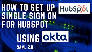 How to add Single Sign On for HubSpot using Okta (SAML2.0)